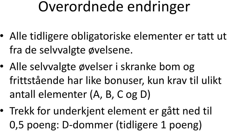 Alle selvvalgte øvelser i skranke bom og frittstående har like bonuser, kun