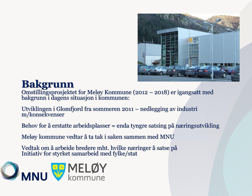erstatte arbeidsplasser = enda tyngre satsing på næringsutvikling Meløy kommune vedtar å ta tak i saken