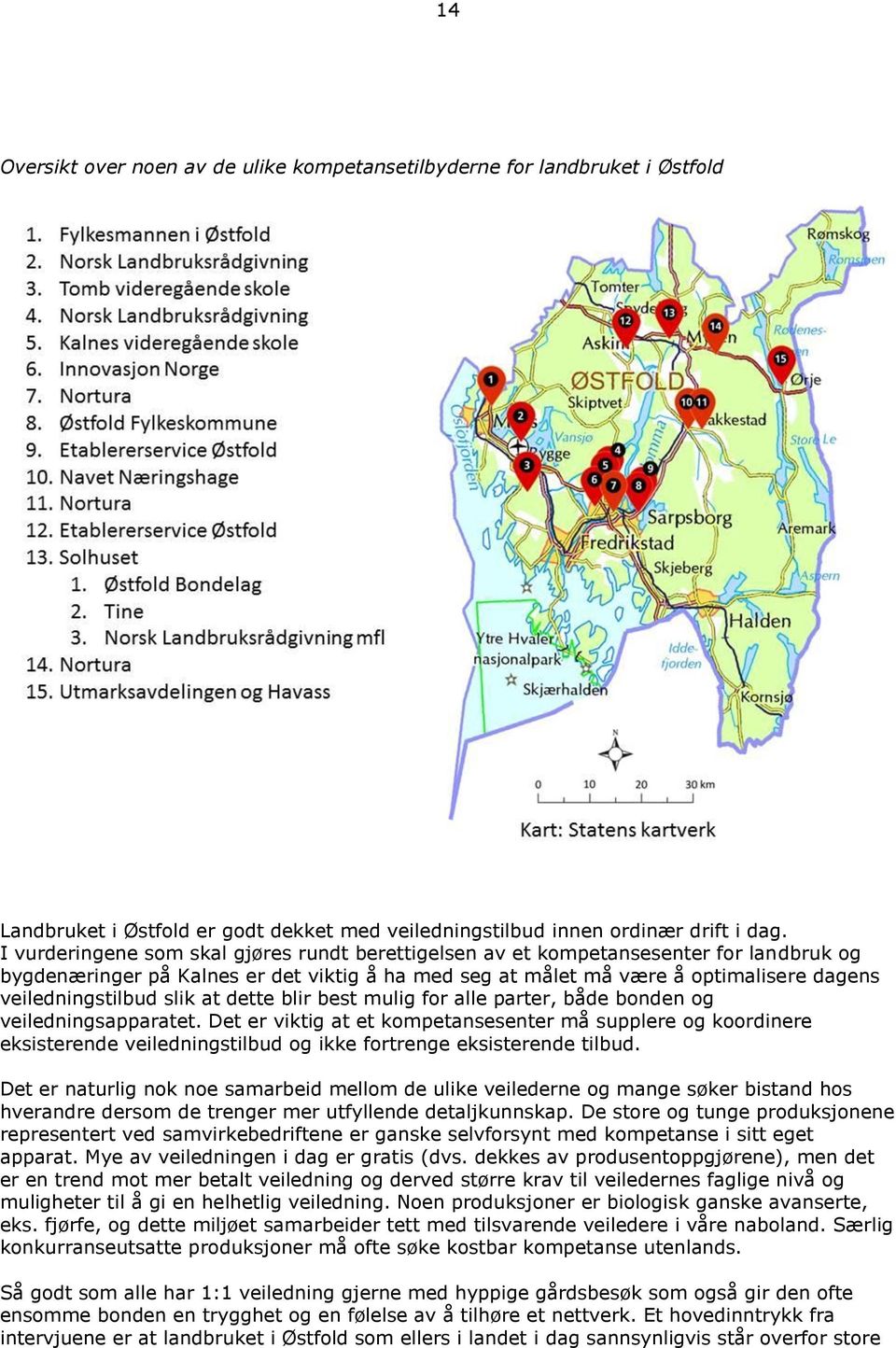 slik at dette blir best mulig for alle parter, både bonden og veiledningsapparatet.