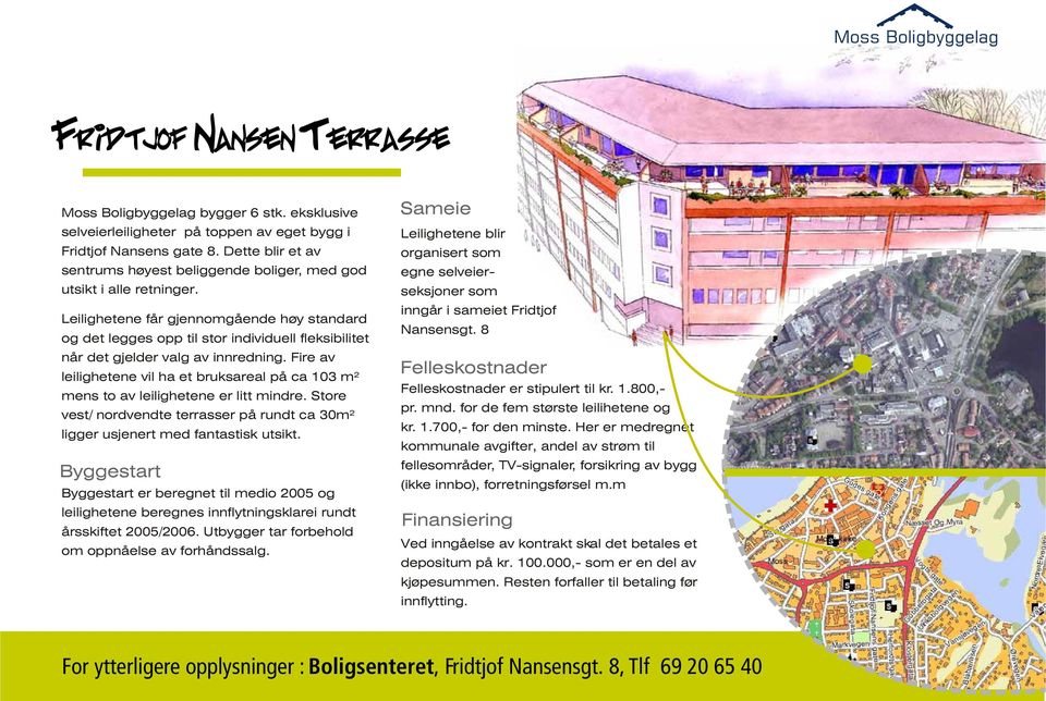 Leilighetene får gjennomgående høy standard og det legges opp til stor individuell fleksibilitet når det gjelder valg av innredning.