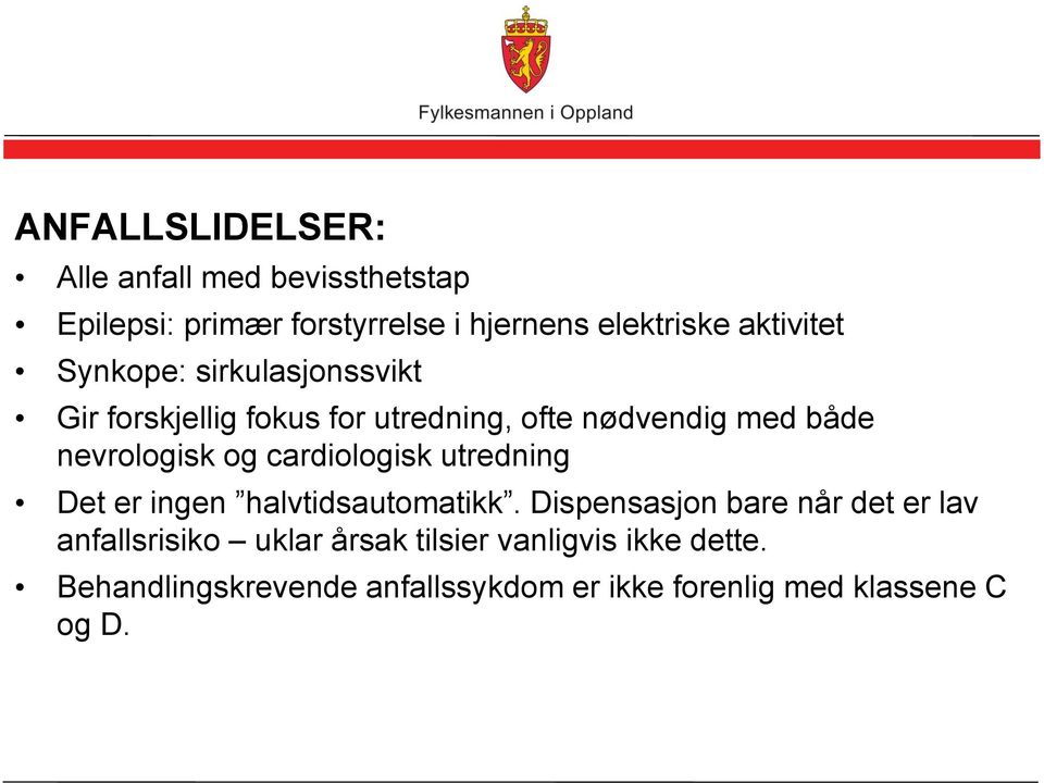 nevrologisk og cardiologisk utredning Det er ingen halvtidsautomatikk.