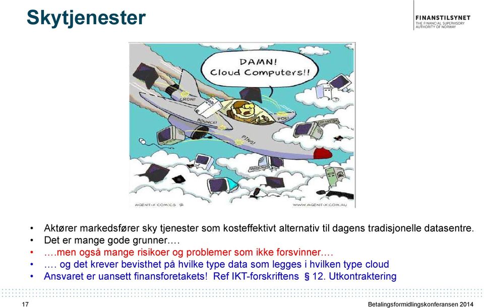 .men også mange risikoer og problemer som ikke forsvinner.