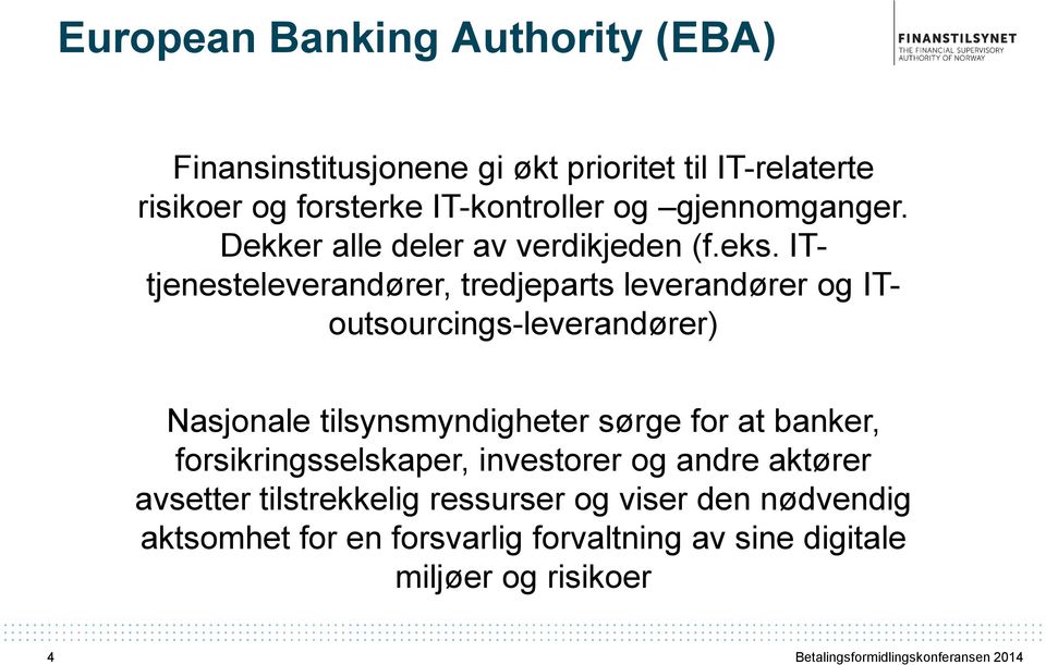 ITtjenesteleverandører, tredjeparts leverandører og IToutsourcings-leverandører) Nasjonale tilsynsmyndigheter sørge for at