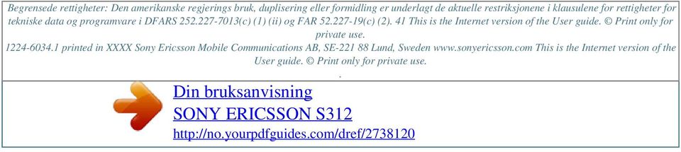 klausulene for rettigheter for tekniske data og programvare i DFARS 252.227-7013(c) (1) (ii) og FAR 52.227-19(c) (2).