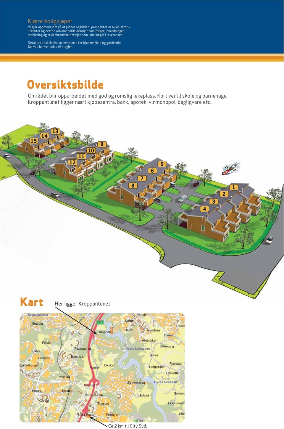 Detaljert beskrivelse av leveranse for kjøkken/bad og garderobe fås ved henvendelse til megler.