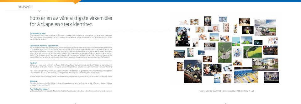 Opphavsrett, kreditering og personvern Når bilder skal benyttes digitalt eller på trykk, forholder EB seg til gjeldende regler om opphavsrett og åndsverk.