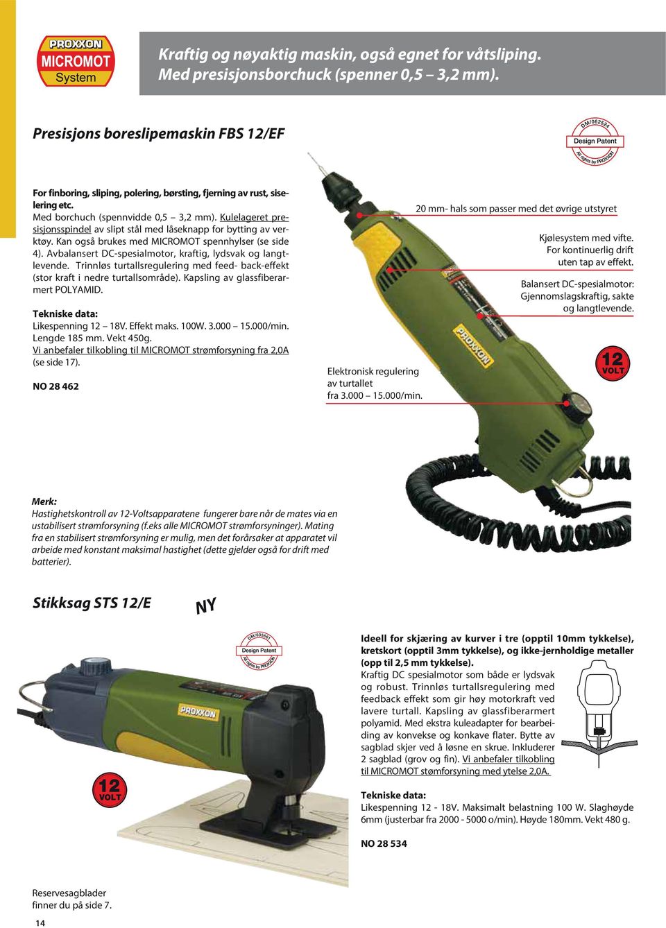 Kulelageret presisjonsspindel av slipt stål med låseknapp for bytting av verktøy. Kan også brukes med MICROMOT spennhylser (se side 4). Avbalansert DC-spesialmotor, kraftig, lydsvak og langtlevende.