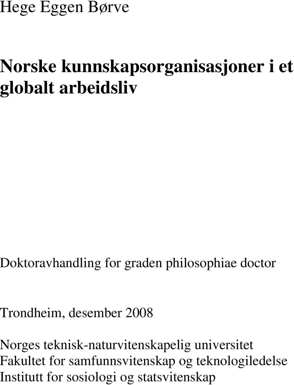 desember 2008 Norges teknisk-naturvitenskapelig universitet Fakultet