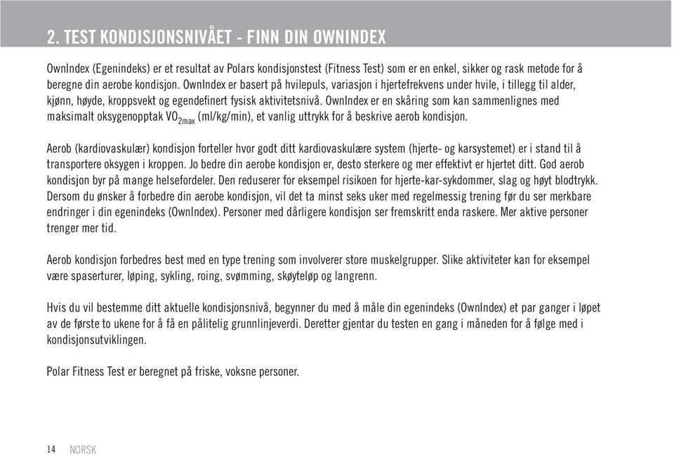 OwnIndex er en skåring som kan sammenlignes med maksimalt oksygenopptak VO 2max (ml/kg/min), et vanlig uttrykk for å beskrive aerob kondisjon.