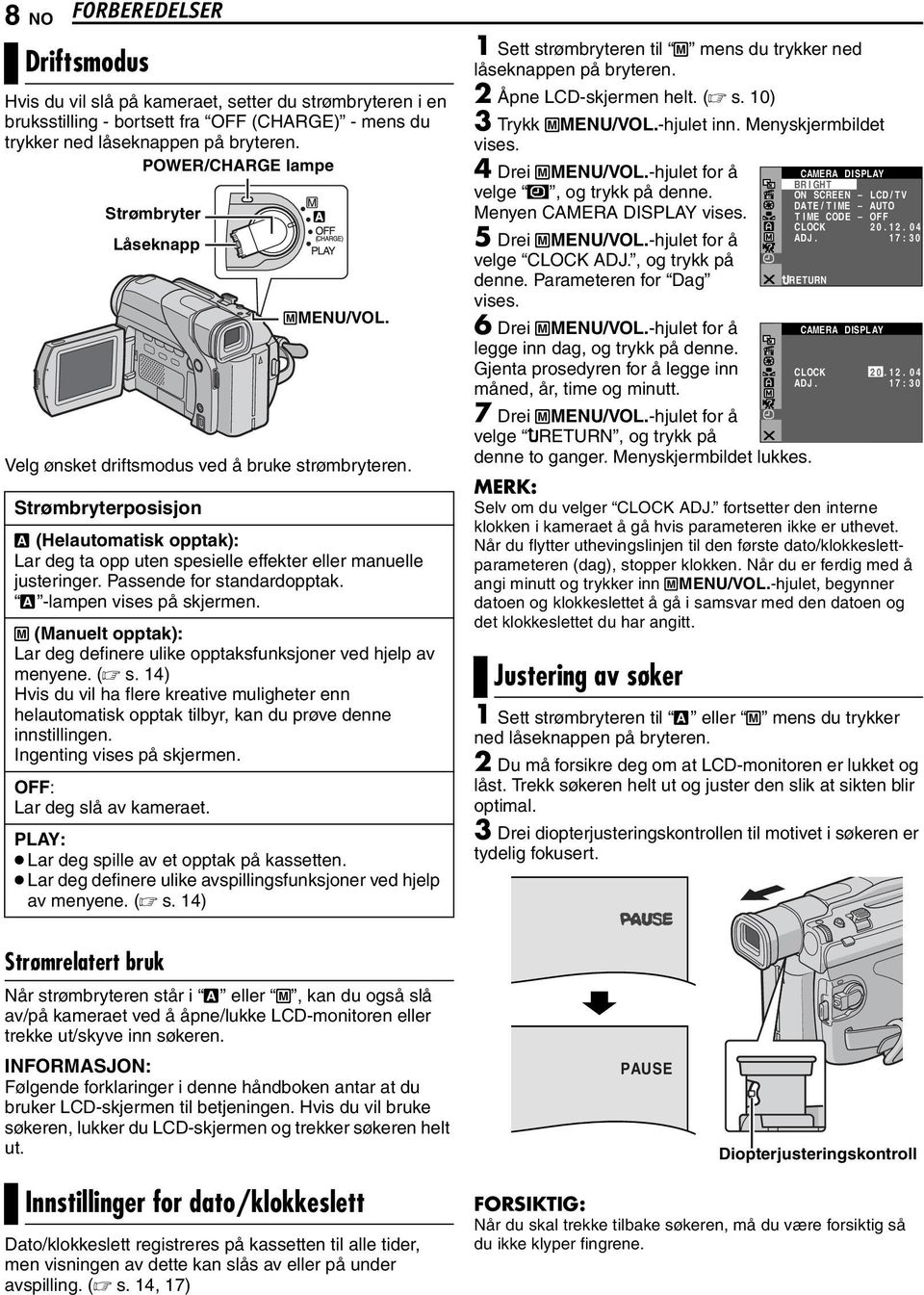 A (Helautomatisk opptak): Lar deg ta opp uten spesielle effekter eller manuelle justeringer. Passende for standardopptak. A -lampen vises på skjermen.