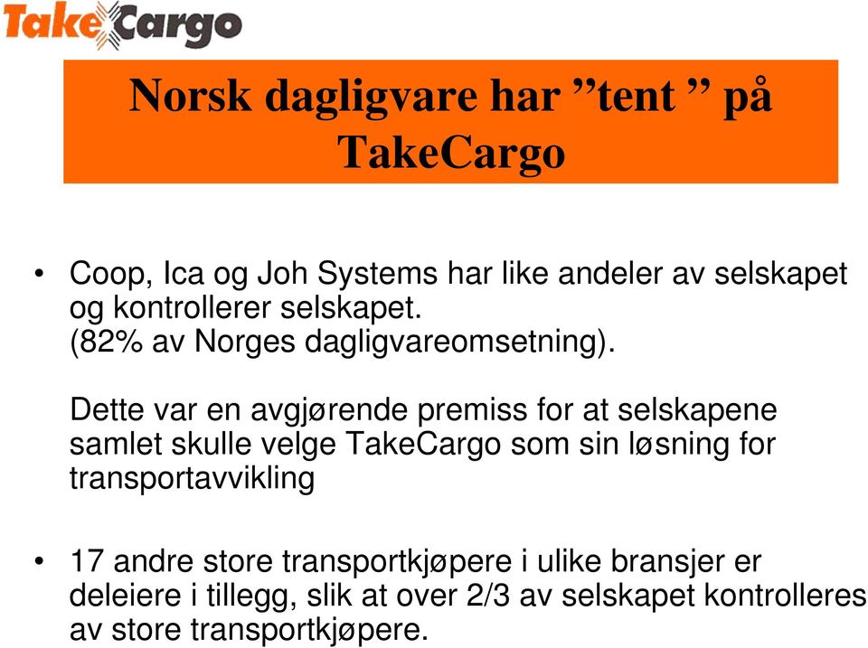 Dette var en avgjørende premiss for at selskapene samlet skulle velge TakeCargo som sin løsning for