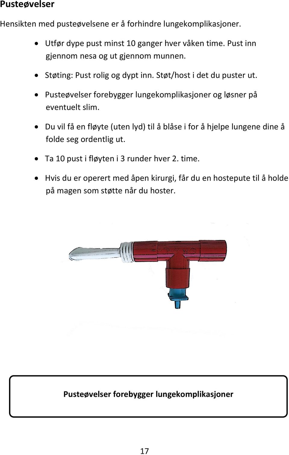 Pusteøvelser forebygger lungekomplikasjoner og løsner på eventuelt slim.