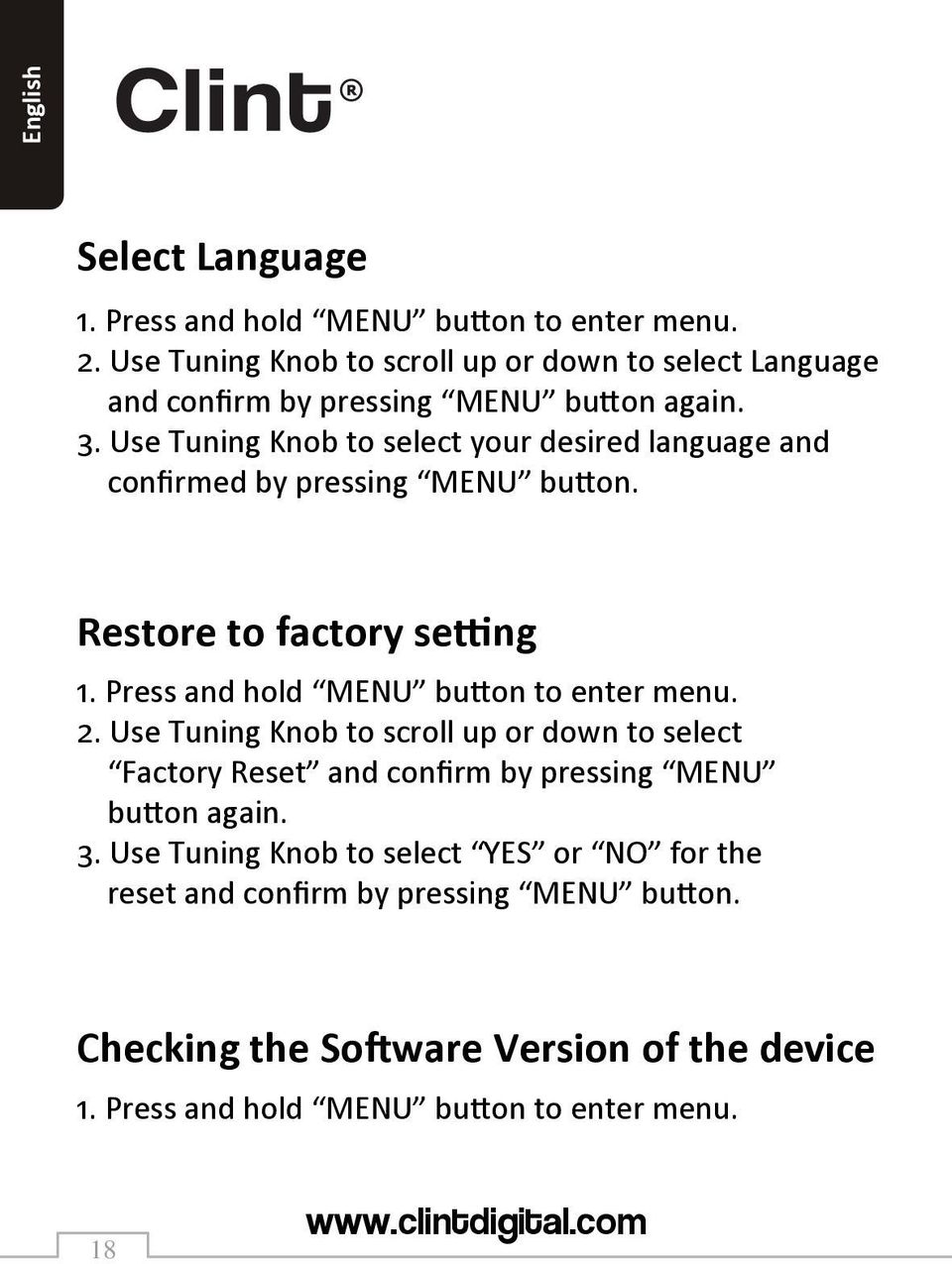Use Tuning Knob to select your desired language and confirmed by pressing MENU button. Restore to factory setting 1.