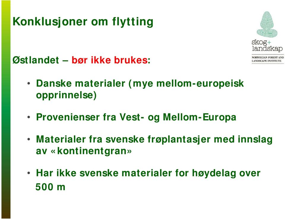 Vest- og Mellom-Europa Materialer fra svenske frøplantasjer med