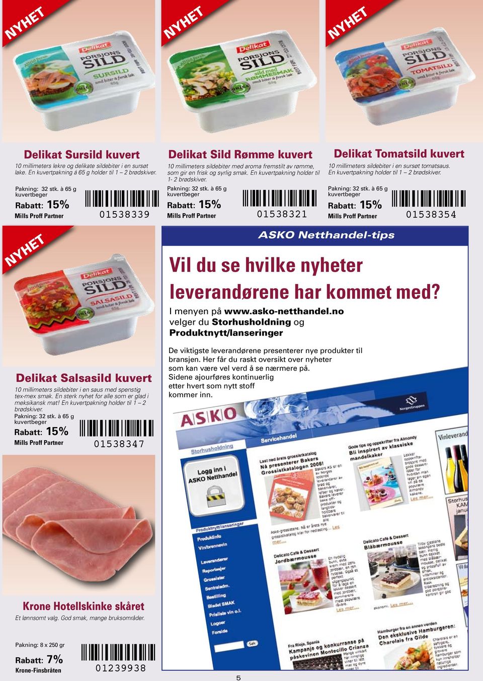 En kuvertpakning holder til 1-2 brødskiver. Pakning: 32 stk. à 65 g kuvertbeger Mills Proff Partner 01538321 Delikat Tomatsild kuvert 10 millimeters sildebiter i en sursøt tomatsaus.