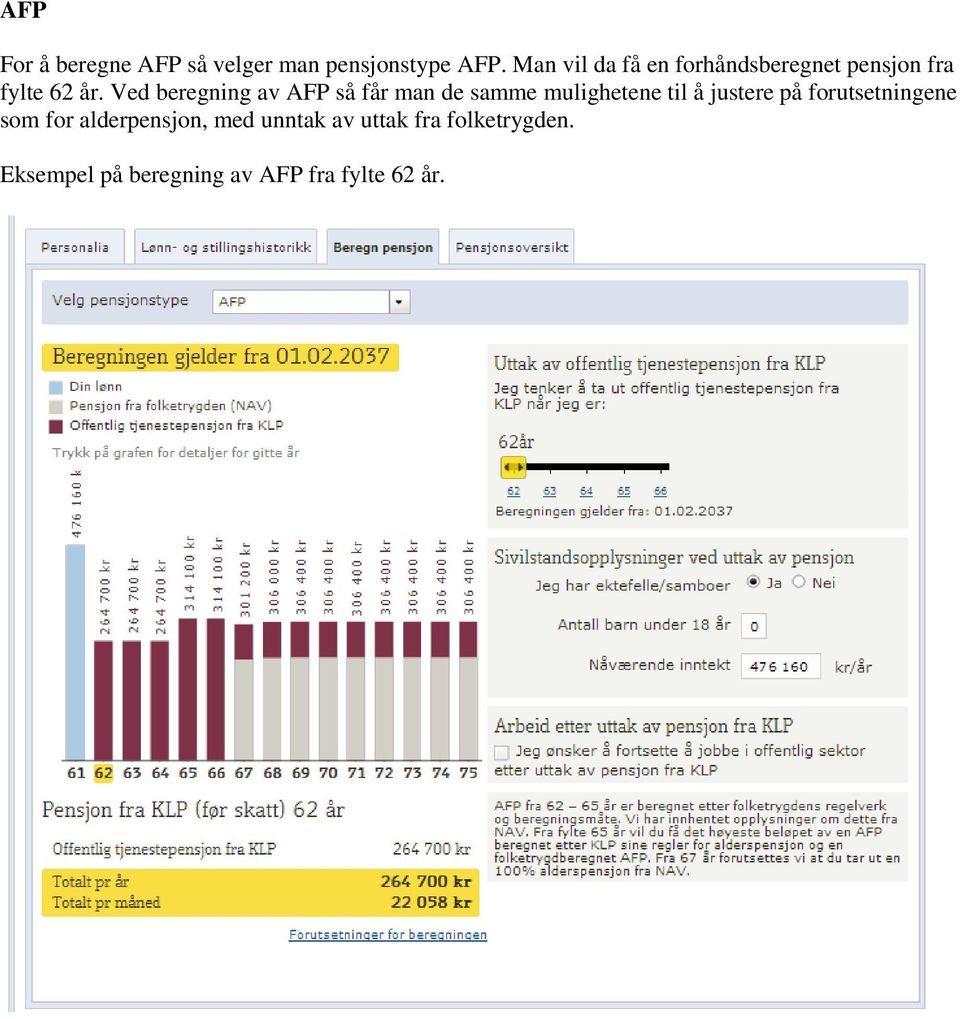 Ved beregning av AFP så får man de samme mulighetene til å justere på