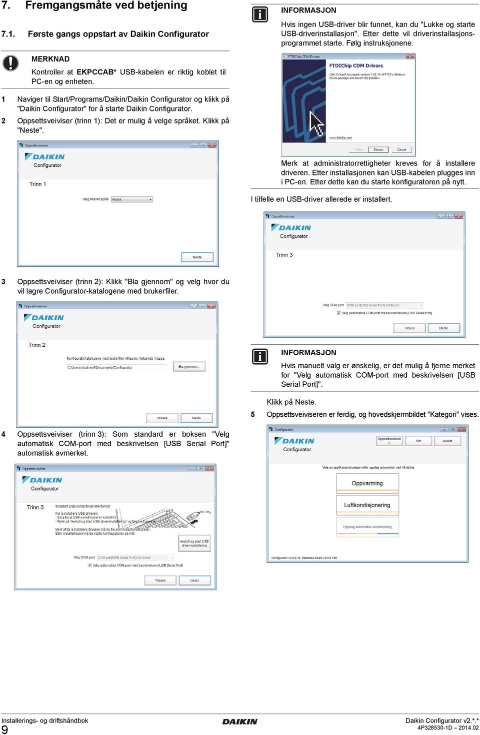 1 Naviger til Start/Programs/Daikin/Daikin Configurator og klikk på "Daikin Configurator" for å starte Daikin Configurator. 2 Oppsettsveiviser (trinn 1): Det er mulig å velge språket.