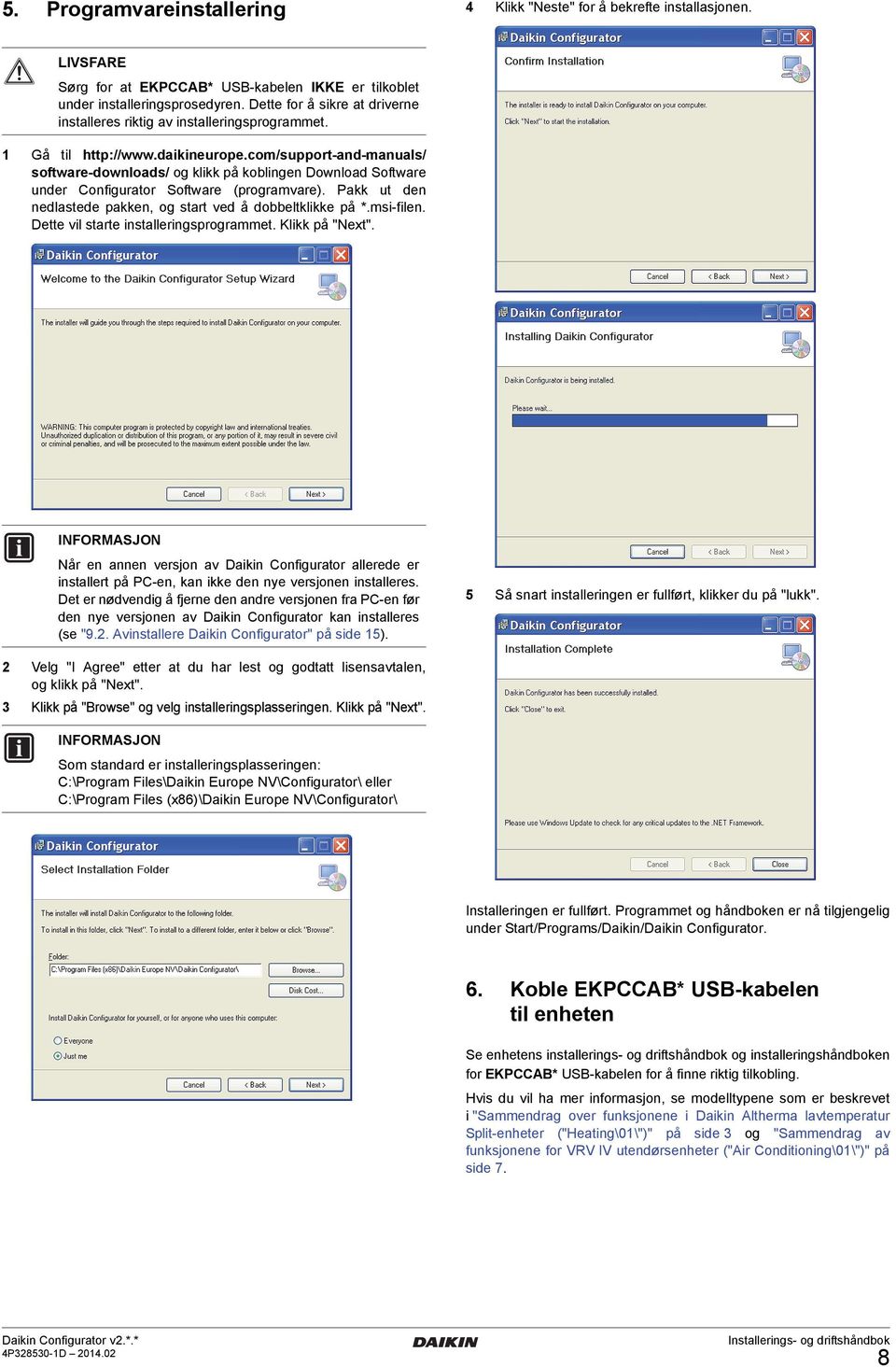 daikineurope.com/support-and-manuals/ software-downloads/ og klikk på koblingen Download Software under Configurator Software (programvare).