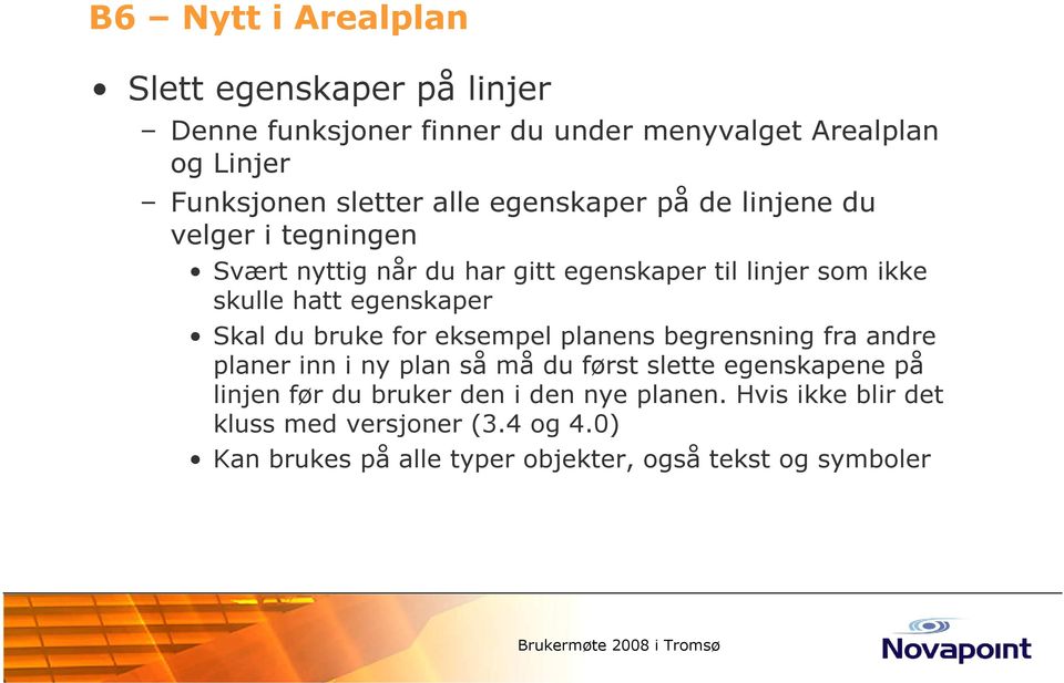 bruke for eksempel planens begrensning fra andre planer inn i ny plan så må du først slette egenskapene på linjen før du bruker