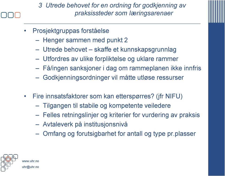 Godkjenningsordninger vil måtte utløse ressurser Fire innsatsfaktorer som kan etterspørres?