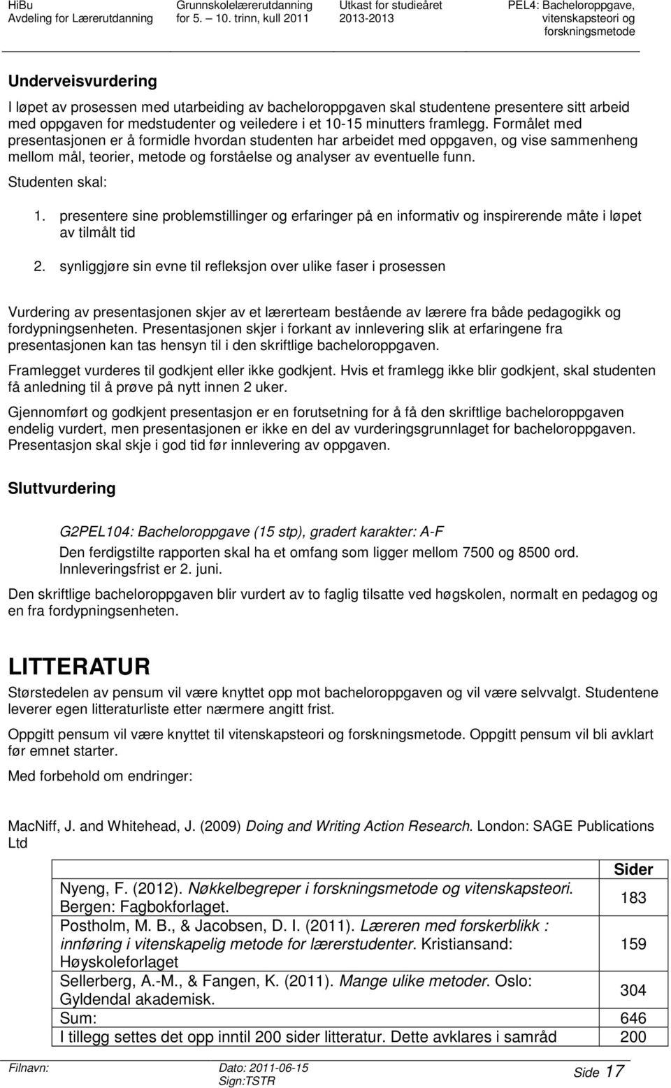 Formålet med presentasjonen er å formidle hvordan studenten har arbeidet med oppgaven, og vise sammenheng mellom mål, teorier, metode og forståelse og analyser av eventuelle funn. skal: 1.