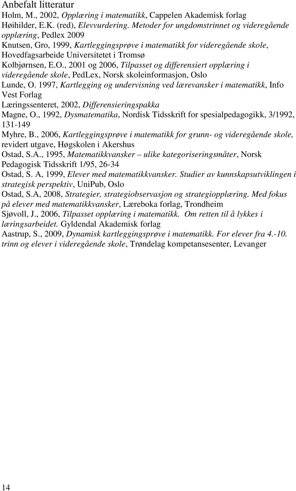 , 2001 og 2006, Tilpasset og differensiert opplæring i videregående skole, PedLex, Norsk skoleinformasjon, Oslo Lunde, O.