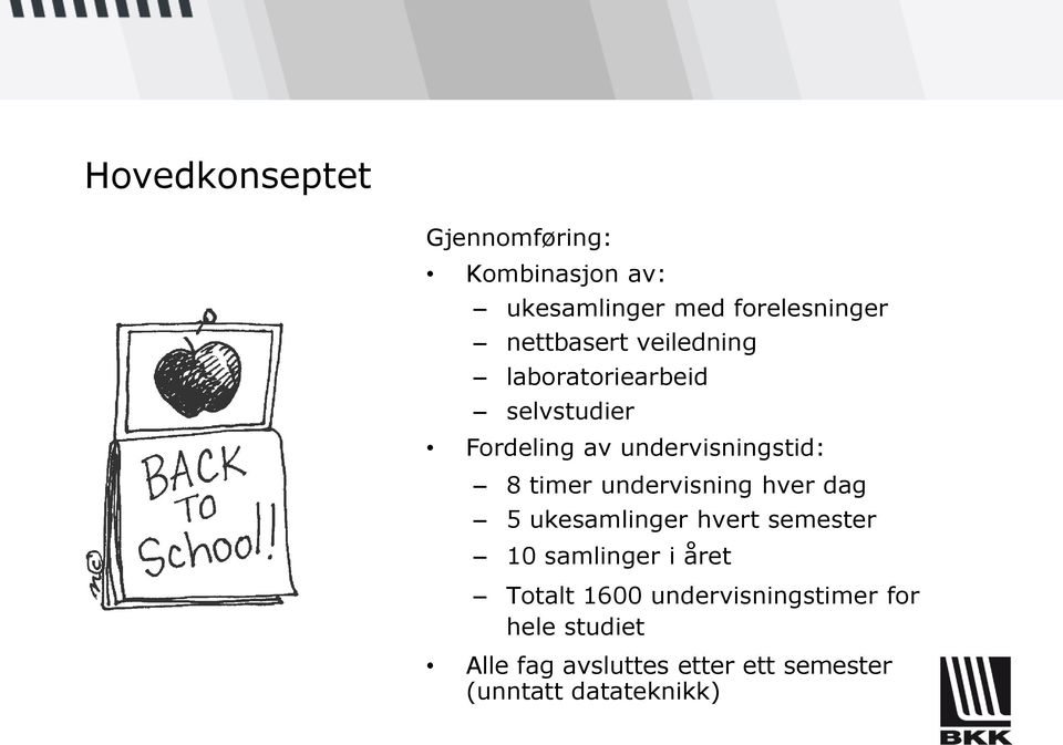 timer undervisning hver dag 5 ukesamlinger hvert semester 10 samlinger i året Totalt