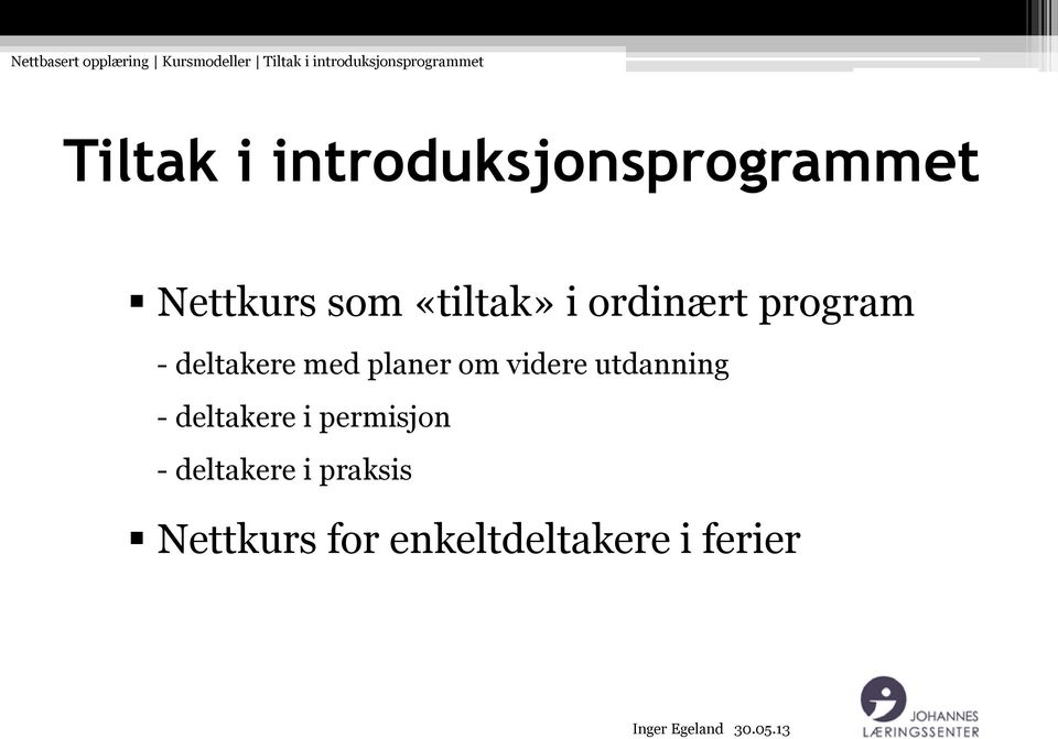 program - deltakere med planer om videre utdanning - deltakere i