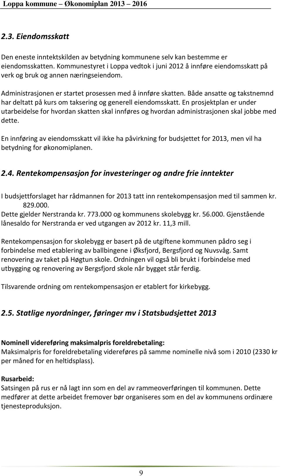 Både ansatte og takstnemnd har deltatt på kurs om taksering og generell eiendomsskatt.