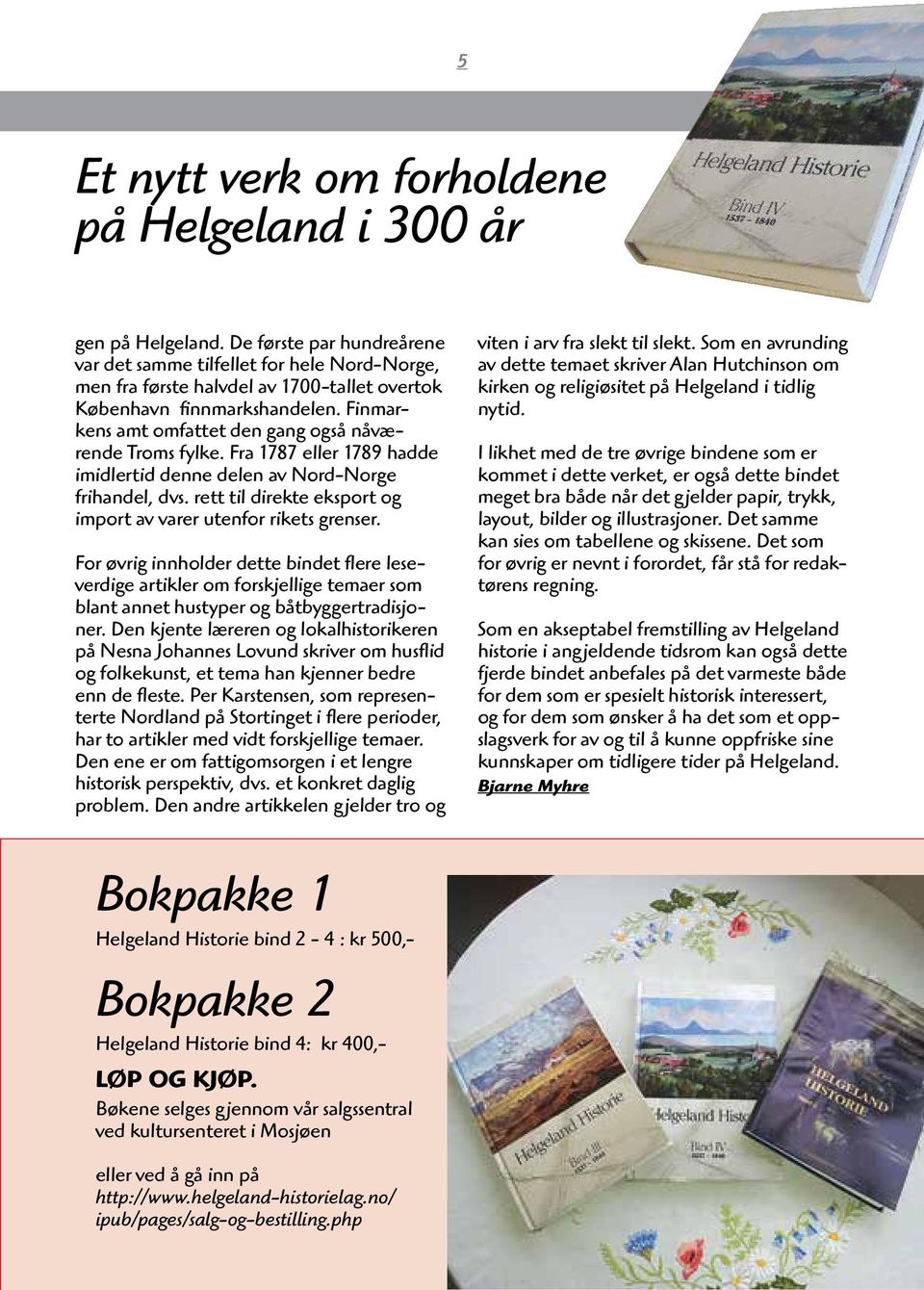 Finmarkens amt omfattet den gang også nåværende Troms fylke. Fra 1787 eller 1789 hadde imidlertid denne delen av Nord-Norge frihandel, dvs.