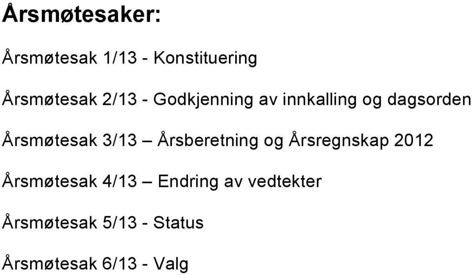 3/13 Årsberetning og Årsregnskap 2012 Årsmøtesak 4/13