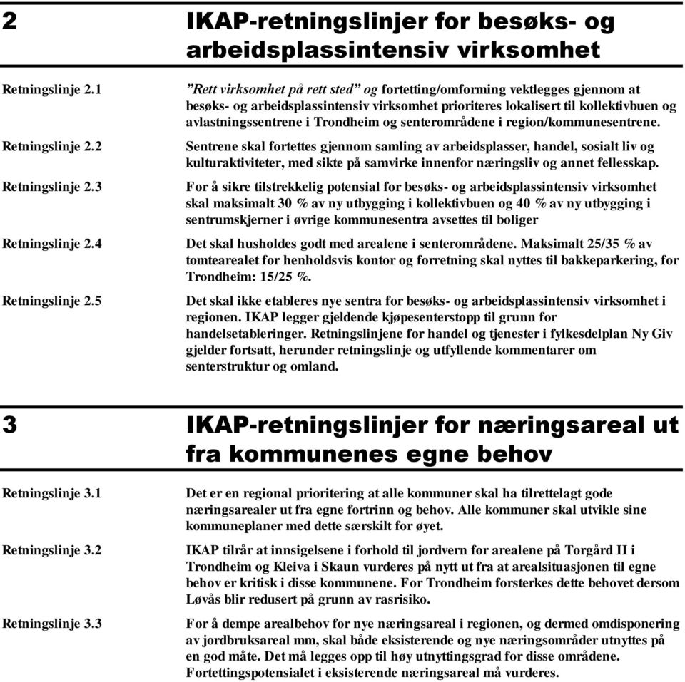 senterområdene i region/kommunesentrene.