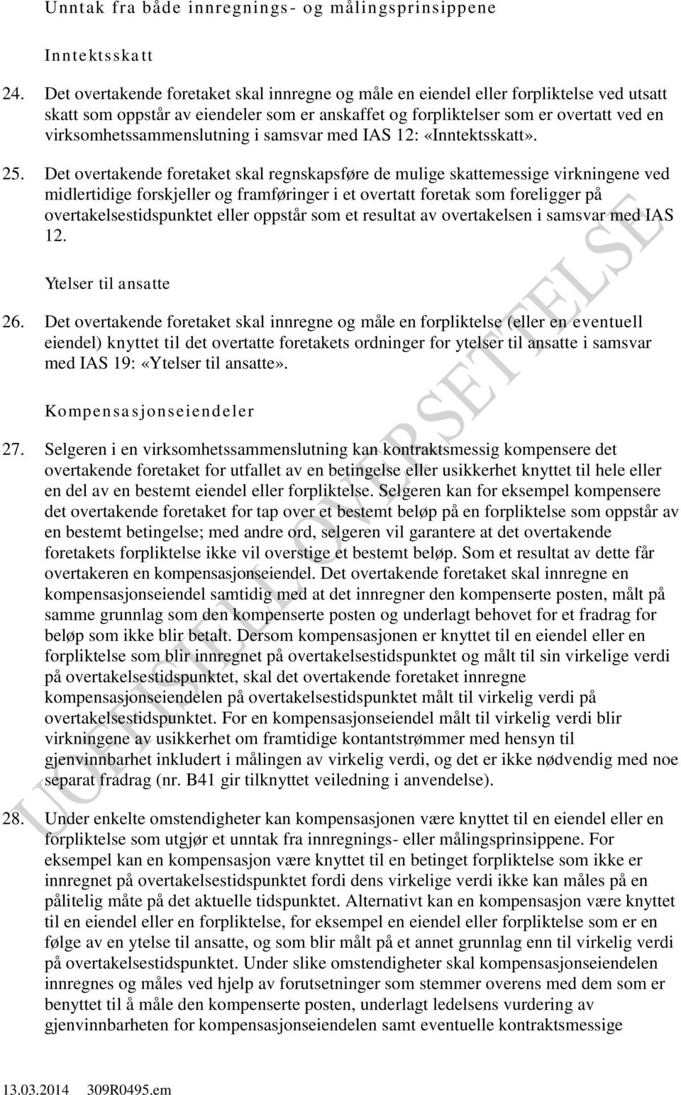 virksomhetssammenslutning i samsvar med IAS 12: «Inntektsskatt». 25.