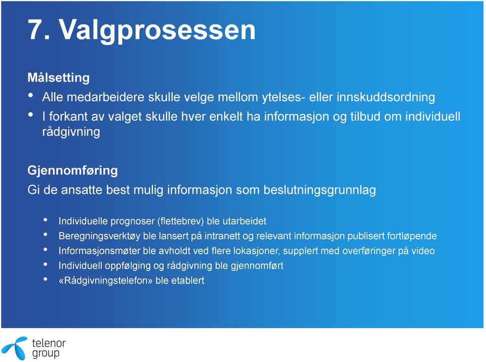 prognoser (flettebrev) ble utarbeidet Beregningsverktøy ble lansert på intranett og relevant informasjon publisert fortløpende