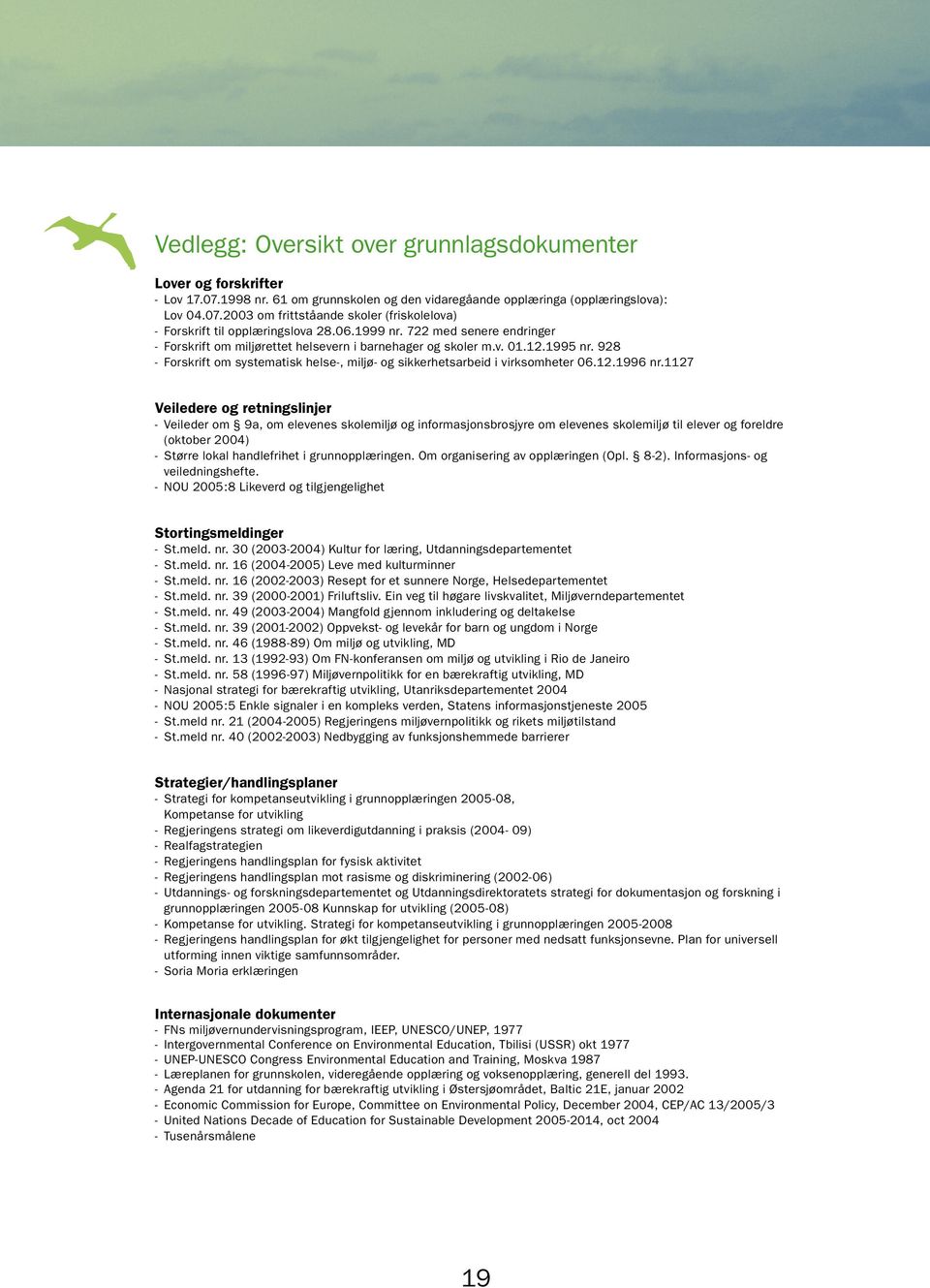 928 - Forskrift om systematisk helse-, miljø- og sikkerhetsarbeid i virksomheter 06.12.1996 nr.