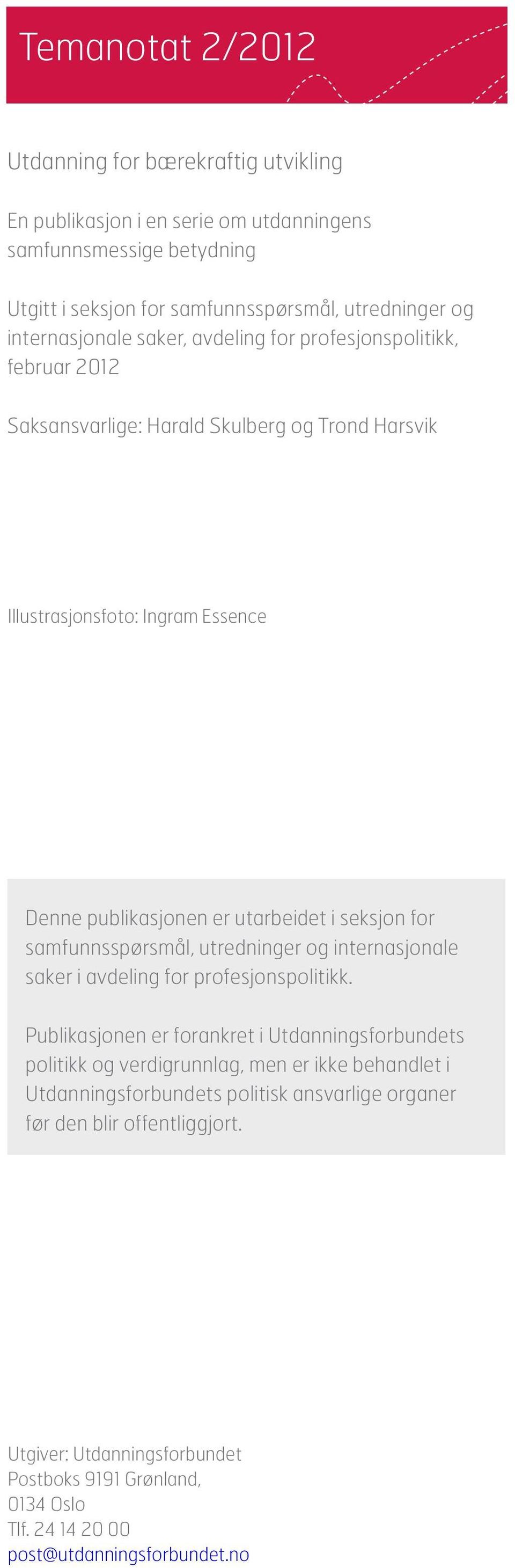 seksjon for samfunnsspørsmål, utredninger og internasjonale saker i avdeling for profesjonspolitikk.