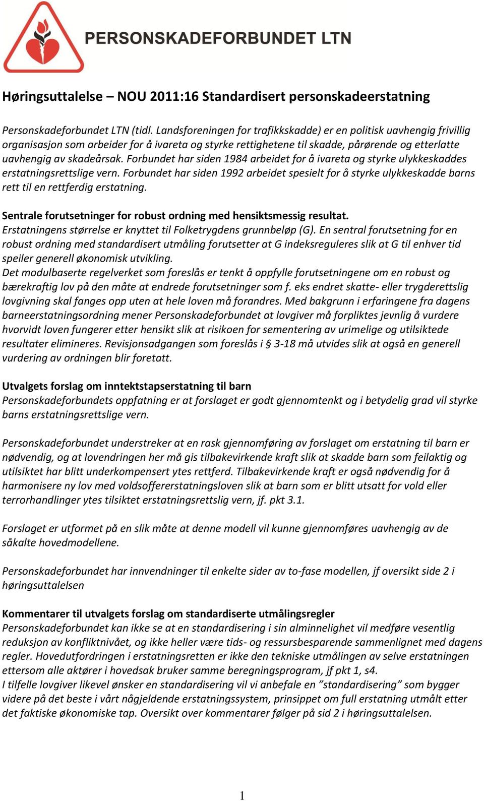 Forbundet har siden 1984 arbeidet for å ivareta og styrke ulykkeskaddes erstatningsrettslige vern.