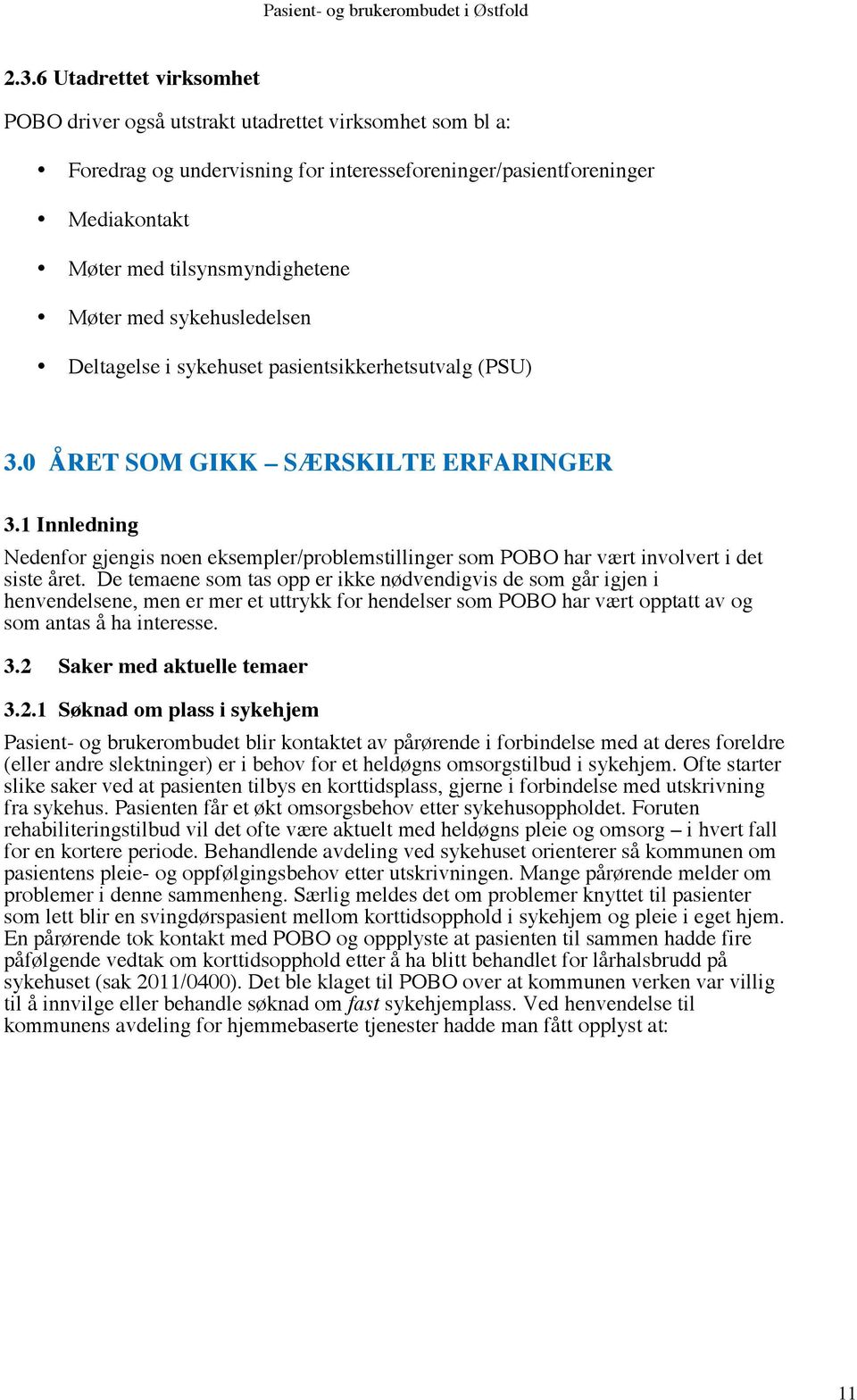 1 Innledning Nedenfor gjengis noen eksempler/problemstillinger som POBO har vært involvert i det siste året.