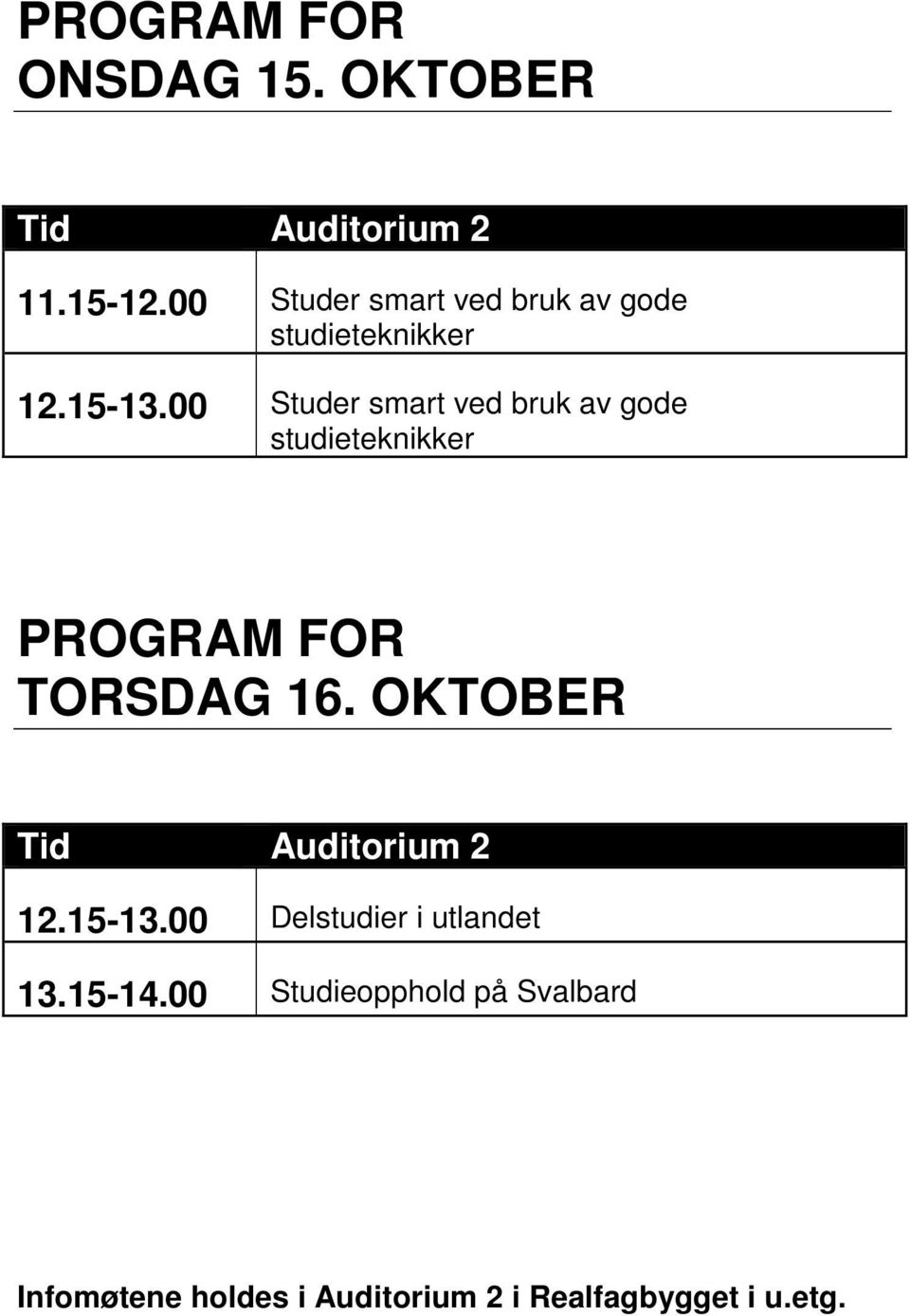 00 Studer smart ved bruk av gode studieteknikker PROGRAM FOR TORSDAG 16.