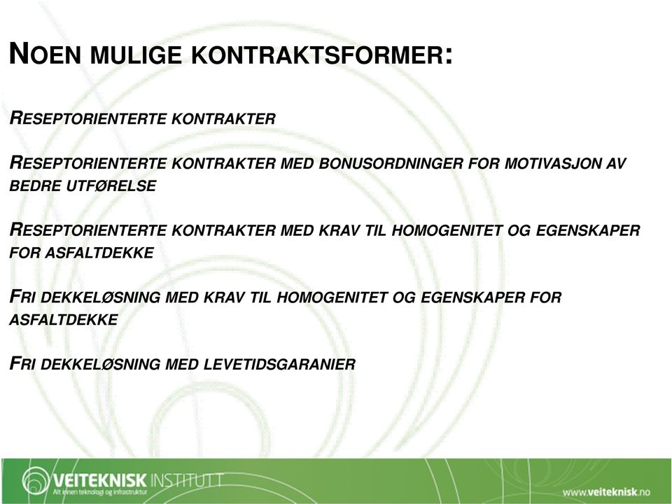 KONTRAKTER MED KRAV TIL HOMOGENITET OG EGENSKAPER FOR ASFALTDEKKE FRI DEKKELØSNING