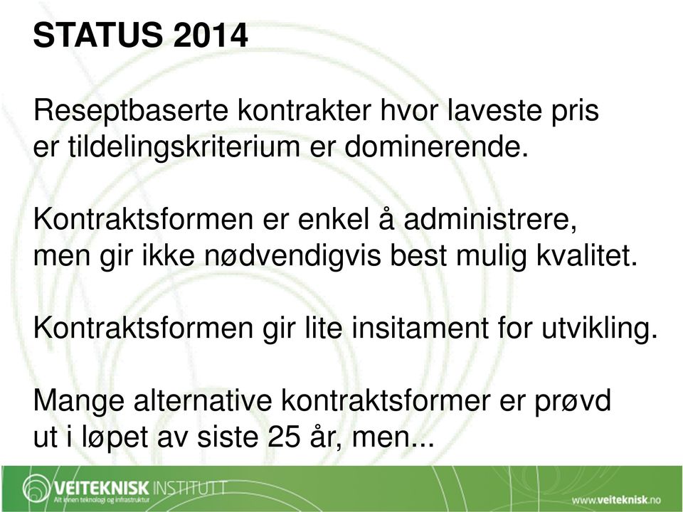 Kontraktsformen er enkel å administrere, men gir ikke nødvendigvis best mulig