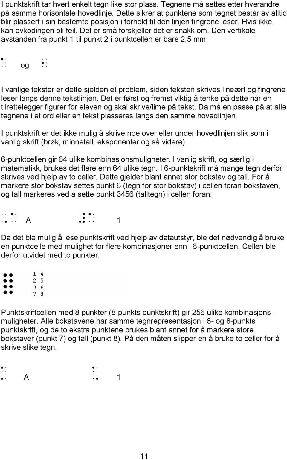 Det er små forskjeller det er snakk om.