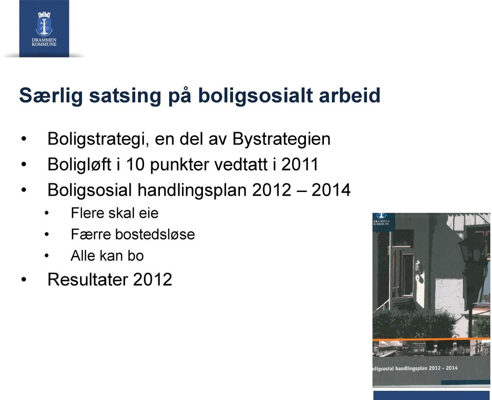 vedtatt i 2011 Boligsosial handlingsplan 2012 2014