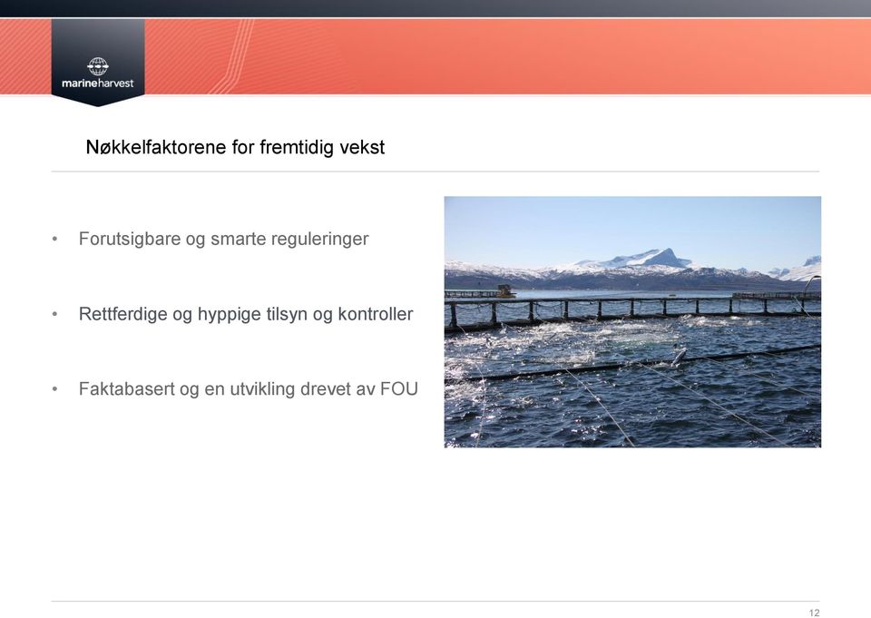 drevet av FOU Volume produced 2013: Salmon meals each day: 343,800