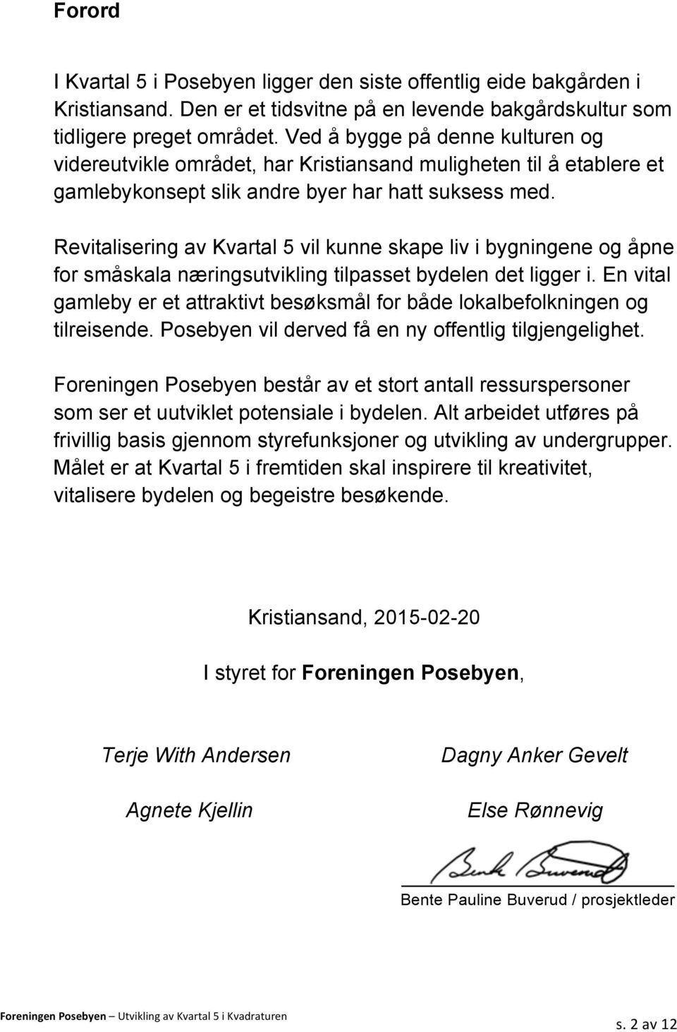 Revitalisering av Kvartal 5 vil kunne skape liv i bygningene og åpne for småskala næringsutvikling tilpasset bydelen det ligger i.