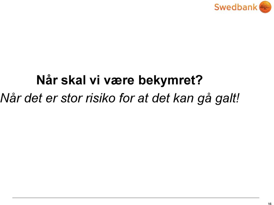 Når det er stor