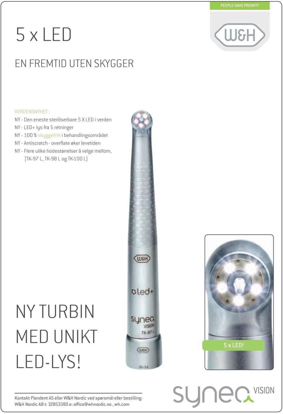 ulike hodestørrelser å velge mellom, (TK-97 L, TK-98 L og TK-100 L) NY TURBIN MED UNIKT 5 x LED! LED-LYS!