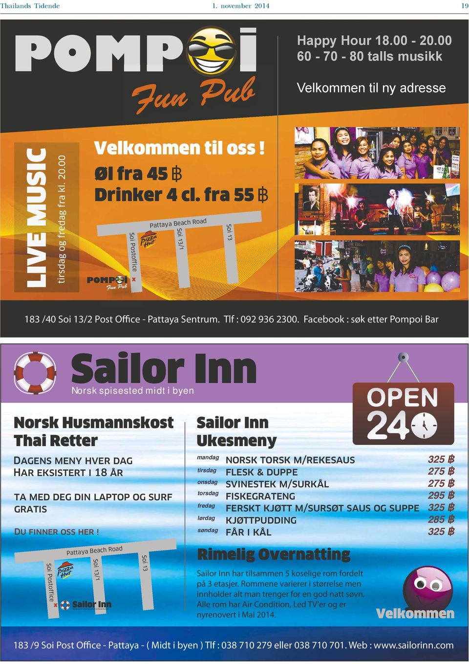 Facebook : søk etter Pompoi Bar Sailor Inn Norsk spisested midt i byen Norsk Husmannskost Thai Retter Dagens meny hver dag Har eksistert i 18 år ta med deg din laptop og surf gratis Du finner oss her!