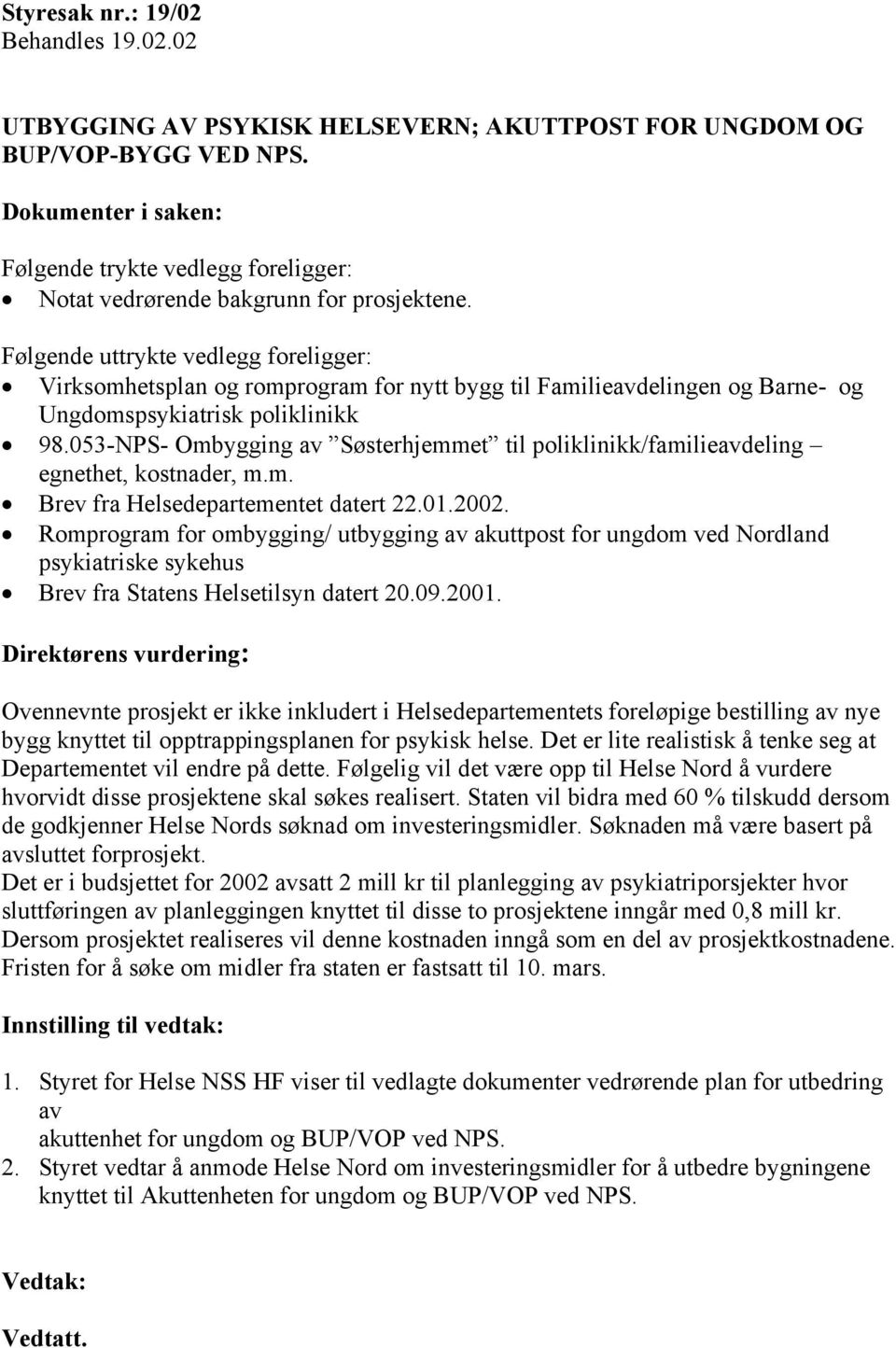 053-NPS- Ombygging av Søsterhjemmet til poliklinikk/familieavdeling egnethet, kostnader, m.m. Brev fra Helsedepartementet datert 22.01.2002.