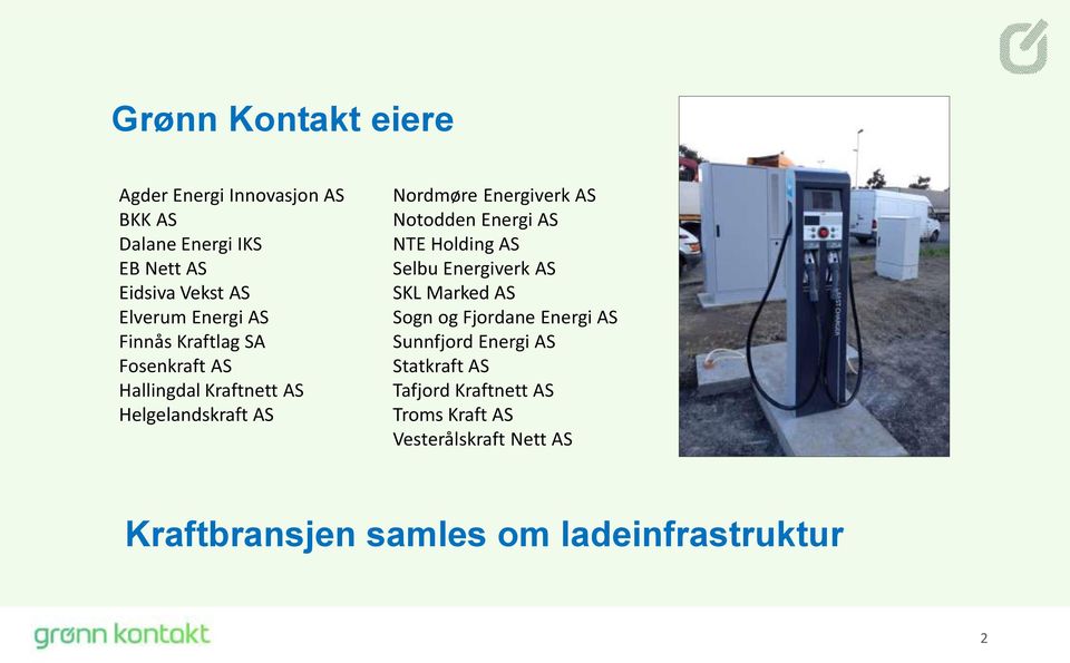 Notodden Energi AS NTE Holding AS Selbu Energiverk AS SKL Marked AS Sogn og Fjordane Energi AS Sunnfjord Energi